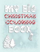 My Big Christmas Coloring Book: Holiday Activity Color Workbook for Toddlers & Children Ages 1-3 featuring Letters Numbers Shapes and Colors 1706678584 Book Cover
