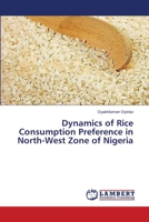 Dynamics of Rice Consumption Preference in North-West Zone of Nigeria 3659413364 Book Cover
