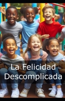 La Felicidad Descomplicada B0DKBH26GZ Book Cover