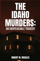 The Idaho Murders: An Unspeakable Tragedy B0FJ91VP68 Book Cover