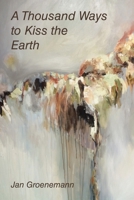 A Thousand Ways to Kiss the Earth B0CQRPNT1V Book Cover