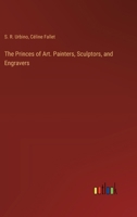 The Princes of Art. Painters, Sculptors, and Engravers 3385355133 Book Cover