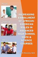 Increasing Enrollment of African-American Males in Advanced High School Stem Courses: Increasing Enrollment of African American Males in High School Advanced Math & Science Classes 0692841725 Book Cover