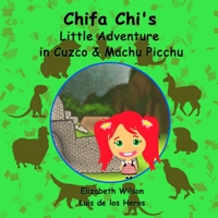 Chifa Chi's Little Adventure in Cuzco & Machu Picchu 1105201260 Book Cover