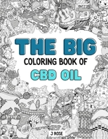 CBD OIL: THE BIG COLORING BOOK OF CBD OIL: An Awesome CBD Oil Adult Coloring Book - Great Gift Idea B09DMW3YHZ Book Cover