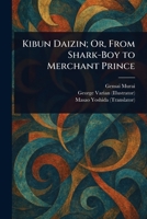 Kibun Daizin; Or, From Shark-Boy to Merchant Prince 1023442760 Book Cover