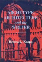 Archetype, Architecture, and the Writer 0253308577 Book Cover