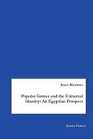 Popular Games and the Universal Identity: An Egyptian Prospect 3962030476 Book Cover