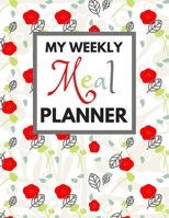 My Weekly Meal Planner: Track And Plan Your Meals Weekly, 55 Week Food Planner, Log, Diary, Journal, Calendar, Meal Prep And Planning Grocery List (112 Pages, Size 8.5 x 11) 1710302038 Book Cover