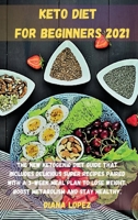 Keto Diet for Beginners 2021: The new ketogenic diet guide that includes delicious SUPER recipes paired with a 3-week meal plan to lose weight, boost metabolism and stay healthy. 180179975X Book Cover