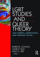 LGBT Studies and Queer Theory: New Conflicts, Collaborations, and Contested Terrain 1560233176 Book Cover