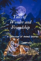 Tales of Wonder and Friendship: A Collection of Animal Stories B0C91KG1QT Book Cover