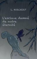L'esclave damné de notre éternité 2322102393 Book Cover
