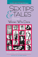 Sex Tips and Tales from Women Who Dare: Exploring the Exotic Erotic 1630268488 Book Cover