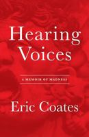 Hearing Voices: A Memoir of Madness 1481271806 Book Cover