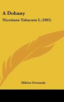 A Dohany: Nicotiana Tabacum L (1895) 1161853502 Book Cover