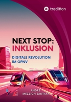 Next Stop: Inklusion: Digitale Revolution im ÖPNV (German Edition) 3384325001 Book Cover