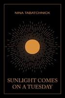 Sunlight Comes on a Tuesday 1669867811 Book Cover