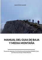 Manual del guía de baja y media montaña: Titulación adaptada al Certificado de Profesionalidad AFDA0611 Guía por Itinerarios de baja y media montaña (Spanish Edition) 8410920352 Book Cover