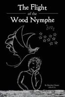 The Flight of the Wood Nymphe 147715079X Book Cover