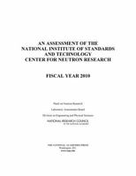 An Assessment of the National Institute of Standards and Technology Center for Neutron Research: Fiscal Year 2010 0309161703 Book Cover