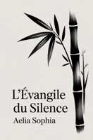 L'évangile du silence: Fragments pour la reconnaissance B0FT8DXKPV Book Cover