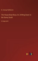 The House Boat Boys; Or, Drifting Down to the Sunny South 142188884X Book Cover