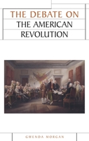 The Debate on the American Revolution (Issues in Historiography) 0719052424 Book Cover