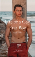 Life of a Gay Frat Boy: First Time 1738918009 Book Cover