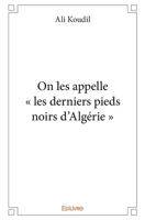 On les appelle « les derniers pieds noirs d'Algérie » (French Edition) 2414250879 Book Cover