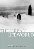The Urban Lifeworld: Formation Perception Representation 0415231779 Book Cover