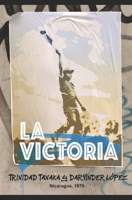 LA VICTORIA: Nicaragua, 1979 B0C4X32DVR Book Cover