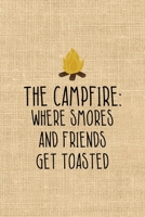 The Campfire: Where Smores And Friends Get Toasted: Notebook Journal Composition Blank Lined Diary Notepad 120 Pages Paperback Paper Texture Smore 1671349539 Book Cover