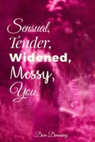 Sensual, Tender, Widened, Messy, You. B0DK2QC1DY Book Cover