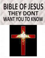 BIBLE OF JESUS They Dont Want You To Know 1492288802 Book Cover