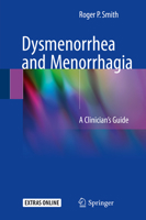 Dysmenorrhea and Menorrhagia: A Clinician’s Guide 3319719637 Book Cover