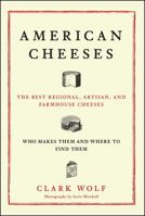 American Cheeses: The Best Regional, Artisan, and Farmhouse Cheeses, 1451687907 Book Cover