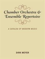 Chamber Orchestra and Ensemble Repertoire: A Catalog of Modern Music 1538114615 Book Cover