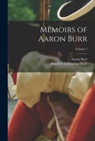 Memoirs of Aaron Burr, Vol. 2 of 2: With Miscellaneous Selections from His Correspondence (Classic Reprint) 9357096779 Book Cover