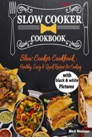 Slow Cooker Cookbook: Healthy, Easy & Quick Recipes for Cooking. 1986859061 Book Cover