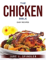 The Chicken Bible: Easy recipes 1803795980 Book Cover