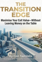 The Transition Edge: Maximise Your Exit Value - Without Leaving Any Money on the Table B0GLXS3KB5 Book Cover