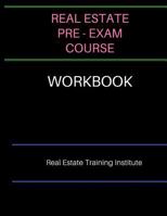 Real Estate Pre-Exam Course Workbook: Real Estate Training Institute 0692753257 Book Cover