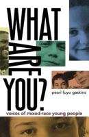 What Are You?: Voices of Mixed-Race Young People 0805059687 Book Cover