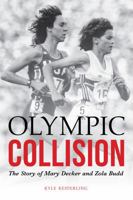 Olympic Collision: The Story of Mary Decker and Zola Budd 0803290845 Book Cover