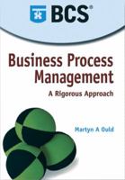 Business Process Management: A Rigorous Approach 1902505603 Book Cover