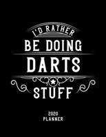 I'd Rather Be Doing Darts Stuff 2020 Planner: Darts Fan 2020 Planner, Funny Design, 2020 Planner for Darts Lover, Christmas Gift for Darts Lover 1678583987 Book Cover