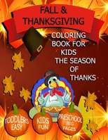 Fall & Thanksgiving Coloring Book for Kids: Toddlers, Kids, Preschool Fun Easy Big Pages!: The Season of Thanks B08LJV73Y5 Book Cover