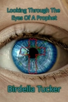 Looking Through the Eyes of a Prophet 1976175801 Book Cover