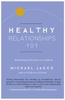 Healthy Relationships 101: Relationships Don't Have to Be so Difficult 0692467742 Book Cover